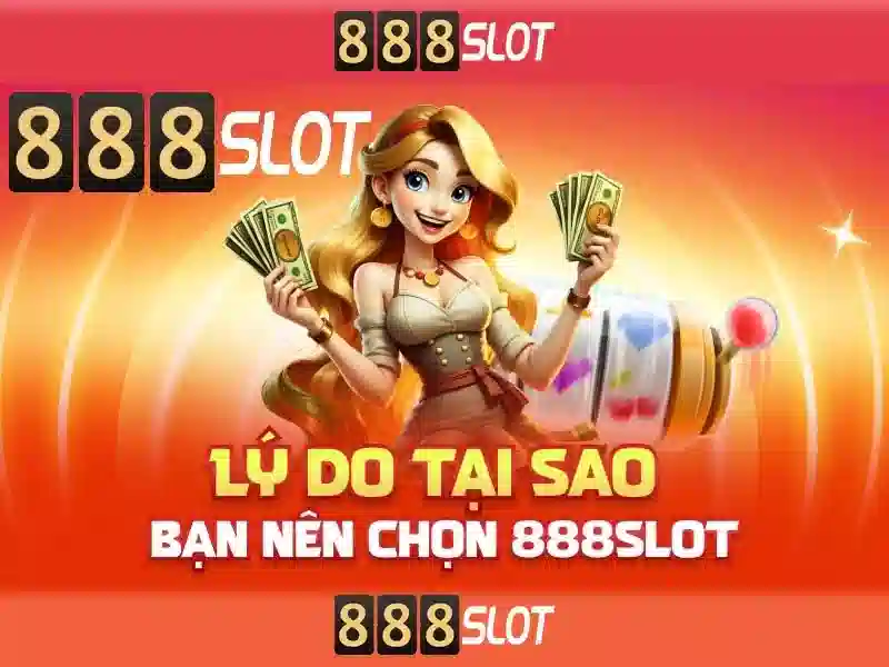 Lý Do Chọn 888slot