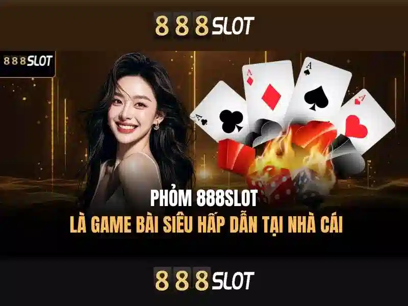 trải nghiệm game 888 slot